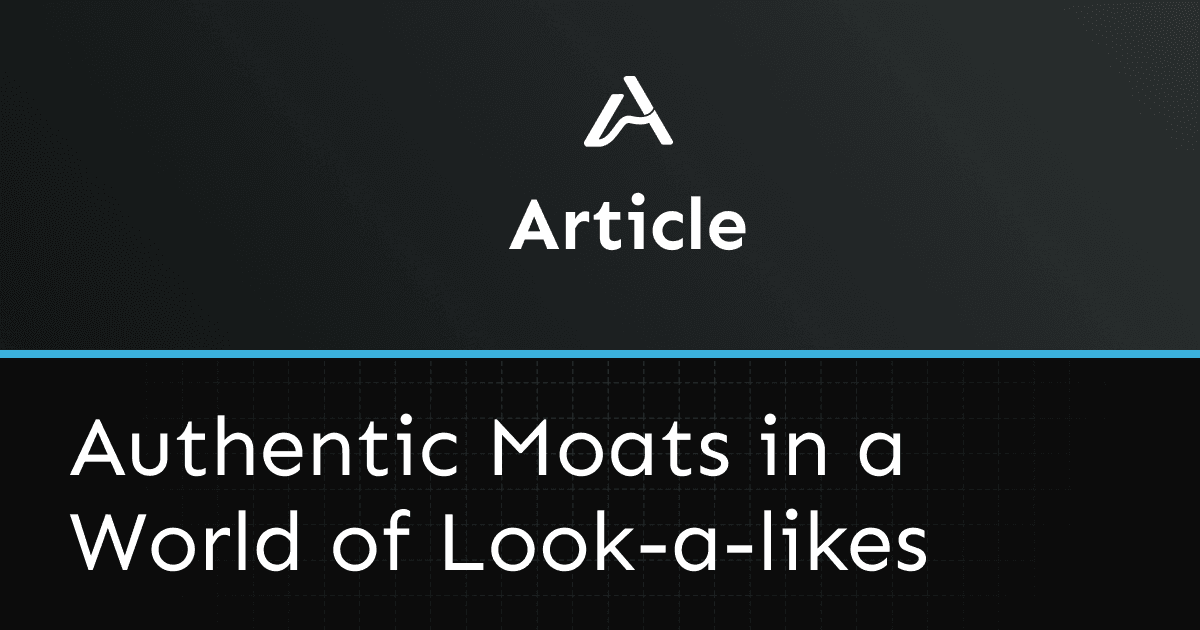 Building Authentic Moats in a World of Look-a-likes