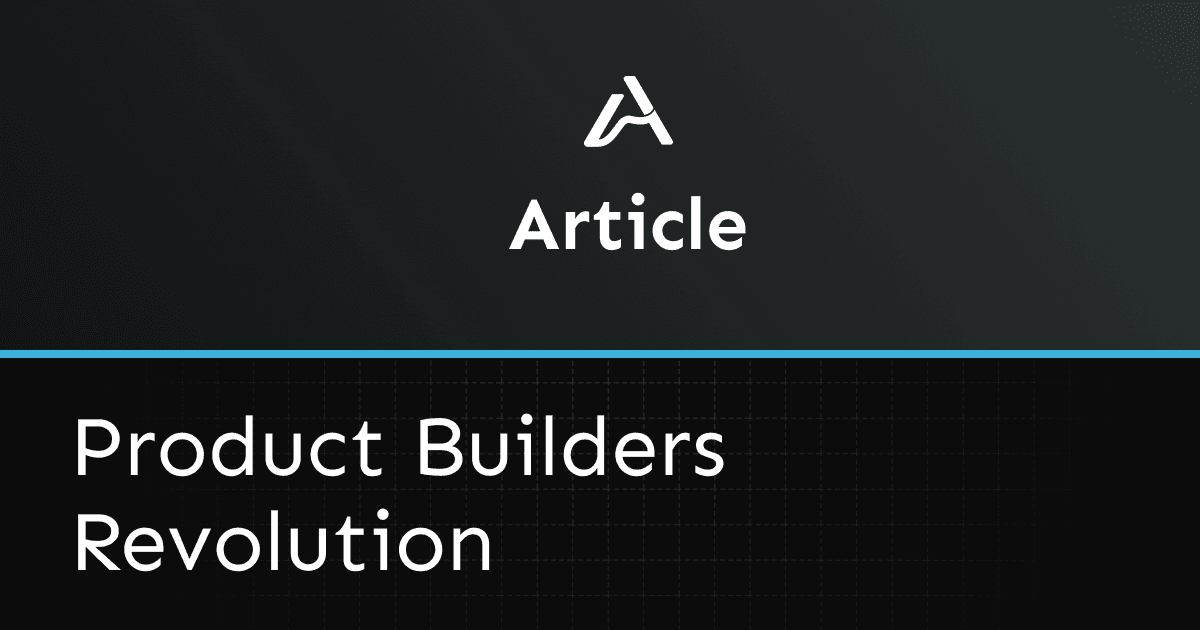 The Age of the Product Builder