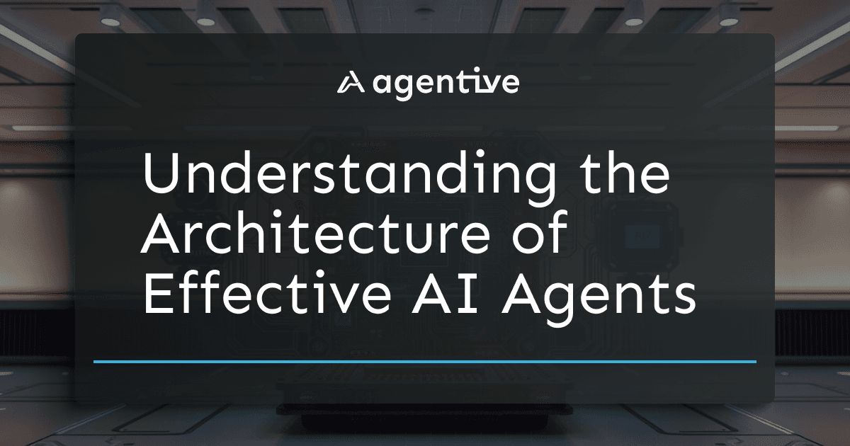 Designing Effective AI Agents: Understanding the Architecture
